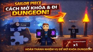 Dungeon Sailor Piece – Hướng dẫn chi tiết từ nhiệm vụ mở đến các cày