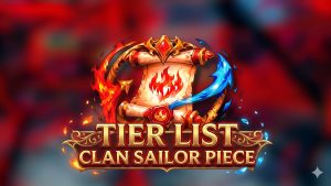 Danh sách 14 bậc Clan Sailor Piece 🔥Huge Update⚔️ – 10/05/2026