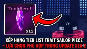 Xếp hạng Tier list Trait Sailor Piece – Cách roll chắc chắn ra Secret