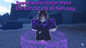 Spec Passive Sailor Piece – Chi tiết các chỉ số hiện nay